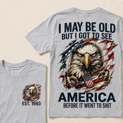 I May Be Old, But I Got to See America – Custom Birth Year T-Shirt