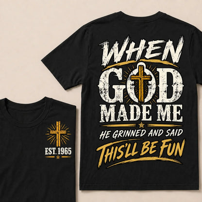 When God Made Me, He Grinned and Said “This’ll Be Fun” – Custom Birth Year T-Shirt