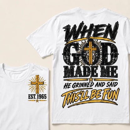 When God Made Me, He Grinned and Said “This’ll Be Fun” – Custom Birth Year T-Shirt