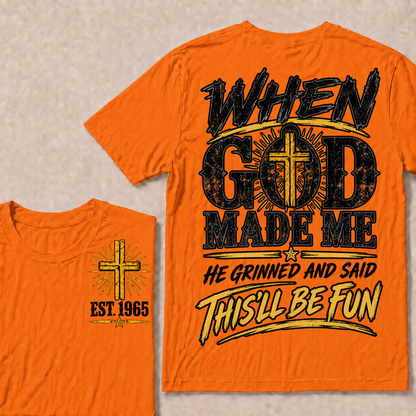 When God Made Me, He Grinned and Said “This’ll Be Fun” – Custom Birth Year T-Shirt