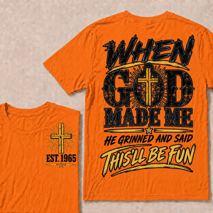 When God Made Me, He Grinned and Said “This’ll Be Fun” – Custom Birth Year T-Shirt