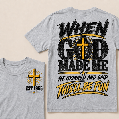 When God Made Me, He Grinned and Said “This’ll Be Fun” – Custom Birth Year T-Shirt