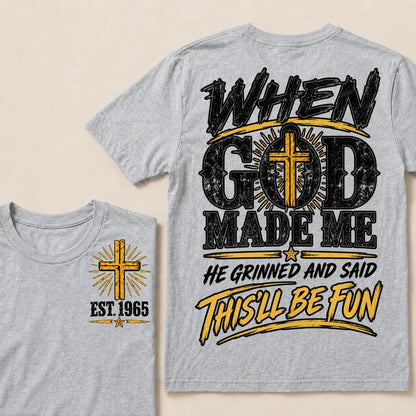 When God Made Me, He Grinned and Said “This’ll Be Fun” – Custom Birth Year T-Shirt