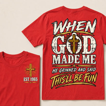 When God Made Me, He Grinned and Said “This’ll Be Fun” – Custom Birth Year T-Shirt
