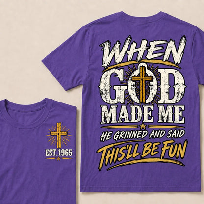 When God Made Me, He Grinned and Said “This’ll Be Fun” – Custom Birth Year T-Shirt