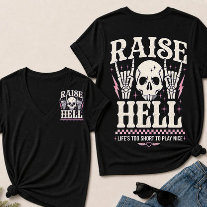Raise Hell – Life's Too Short to Play Nice V-Neck Tee