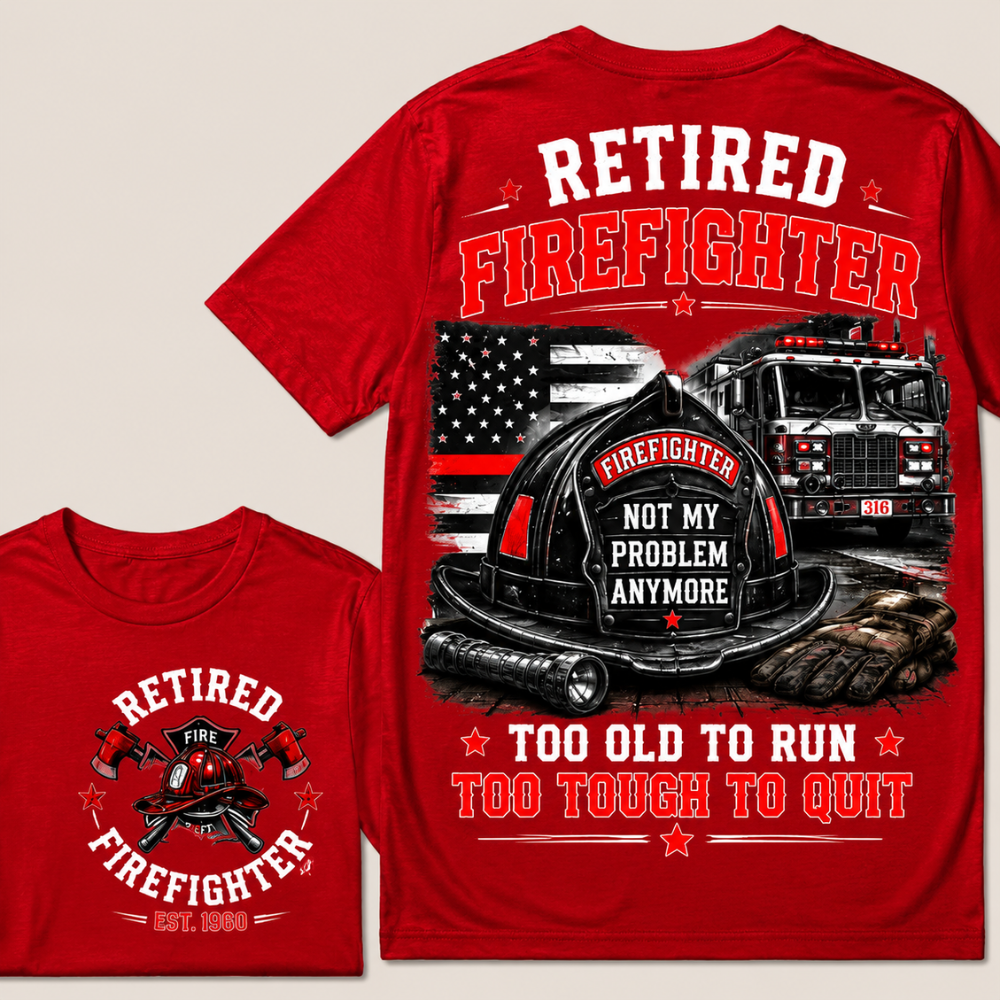 Retired Firefighter — Not My Problem Anymore Crew Neck T-Shirt | Too Old To Run, Too Tough To Quit Tee